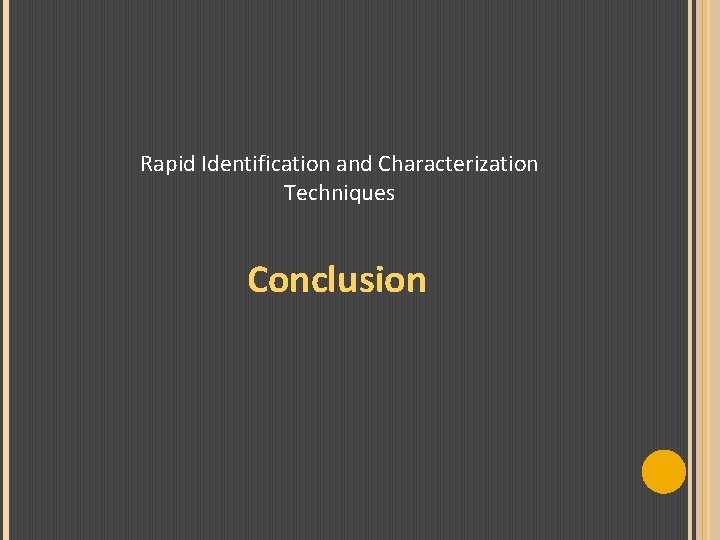 Rapid Identification and Characterization Techniques Conclusion 