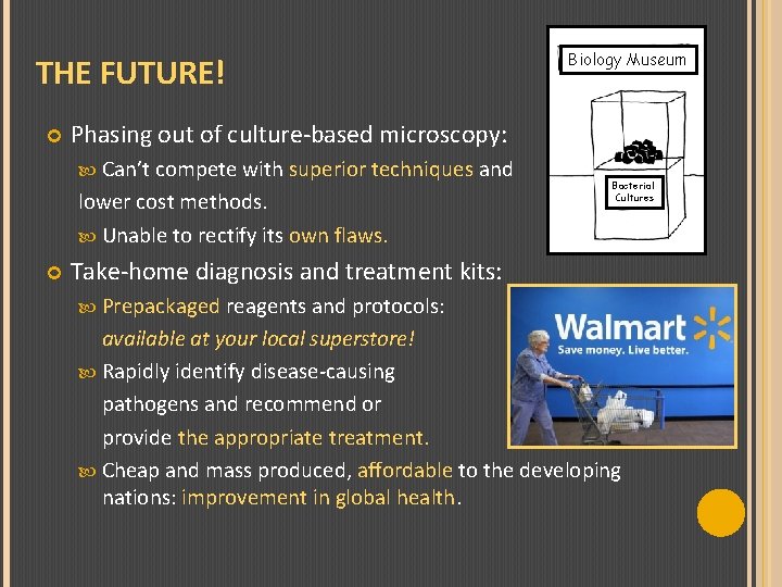 THE FUTURE! Phasing out of culture-based microscopy: Can’t compete with superior techniques and lower