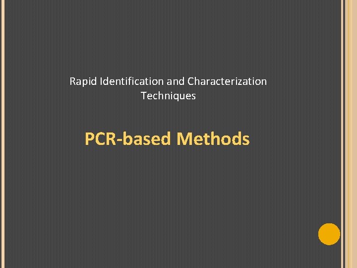 Rapid Identification and Characterization Techniques PCR-based Methods 