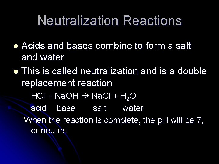Neutralization Reactions Acids and bases combine to form a salt and water l This