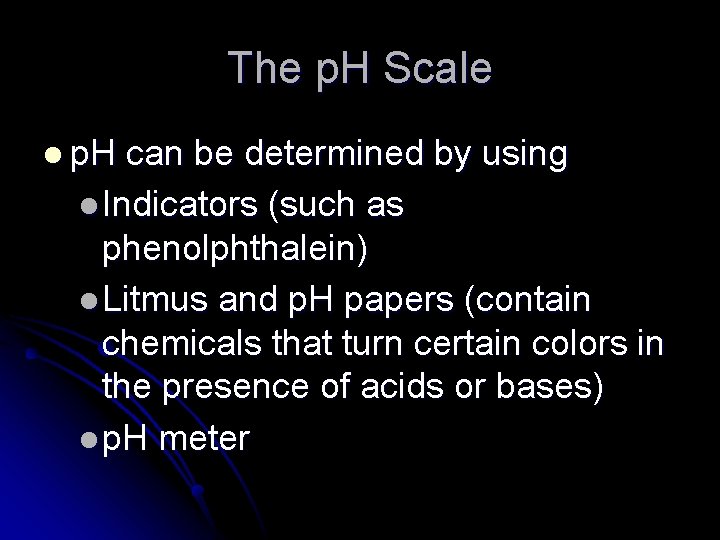 The p. H Scale l p. H can be determined by using l Indicators