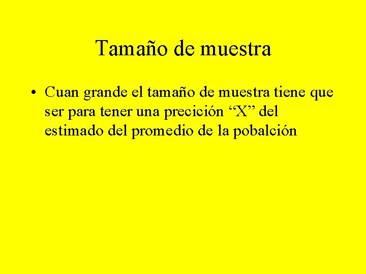 Tamaño de muestra • Cuan grande el tamaño de muestra tiene que ser para