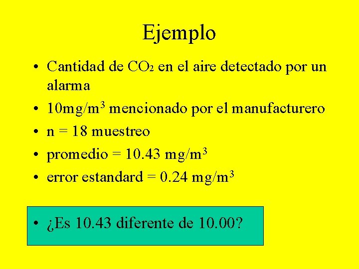 Ejemplo • Cantidad de CO 2 en el aire detectado por un alarma •