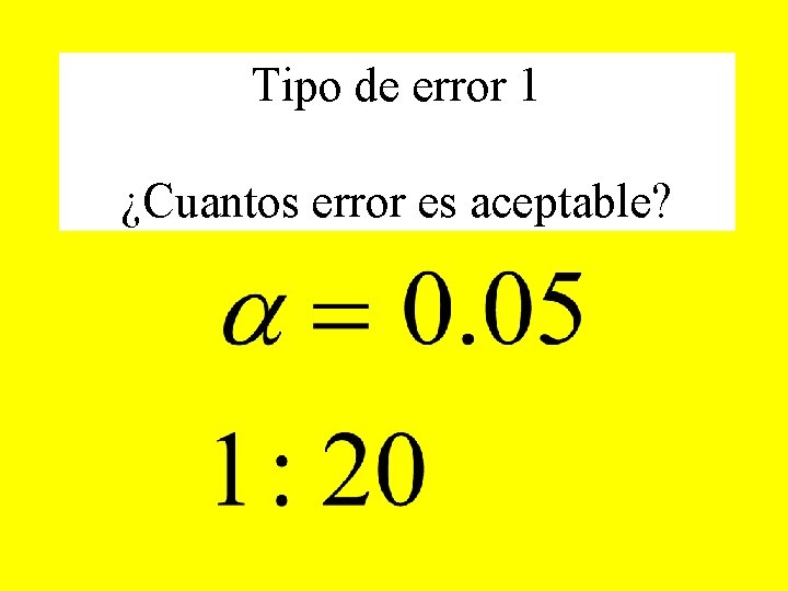 Tipo de error 1 ¿Cuantos error es aceptable? 