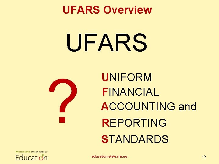 UFARS Overview UFARS ? UNIFORM FINANCIAL ACCOUNTING and REPORTING STANDARDS education. state. mn. us