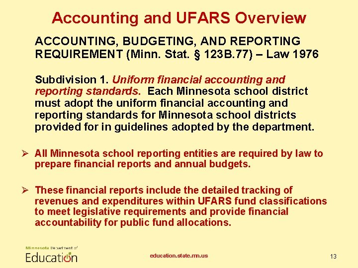 Accounting and UFARS Overview ACCOUNTING, BUDGETING, AND REPORTING REQUIREMENT (Minn. Stat. § 123 B.
