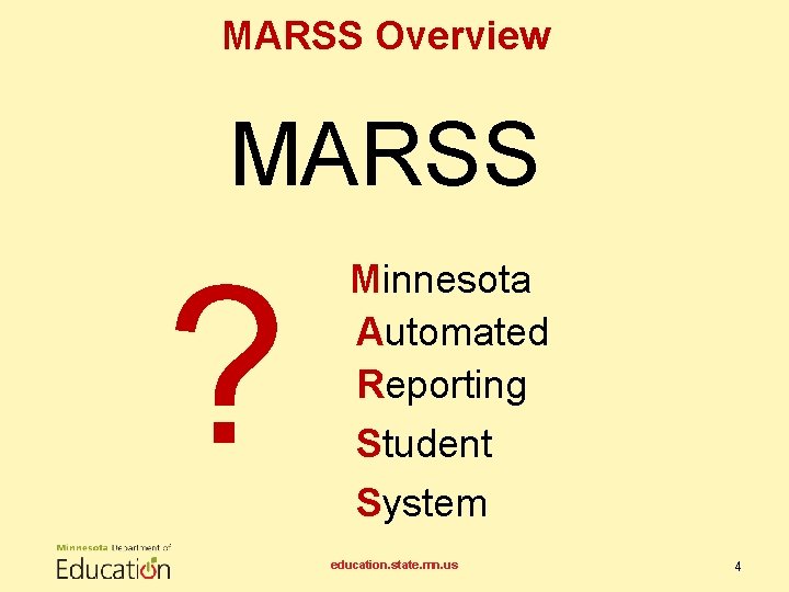 MARSS Overview MARSS ? Minnesota Automated Reporting Student System education. state. mn. us 4