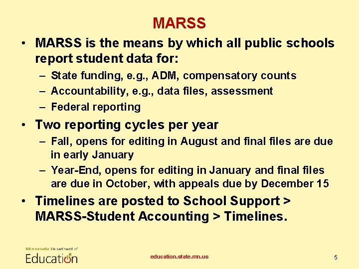 MARSS • MARSS is the means by which all public schools report student data