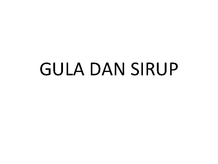 GULA DAN SIRUP 