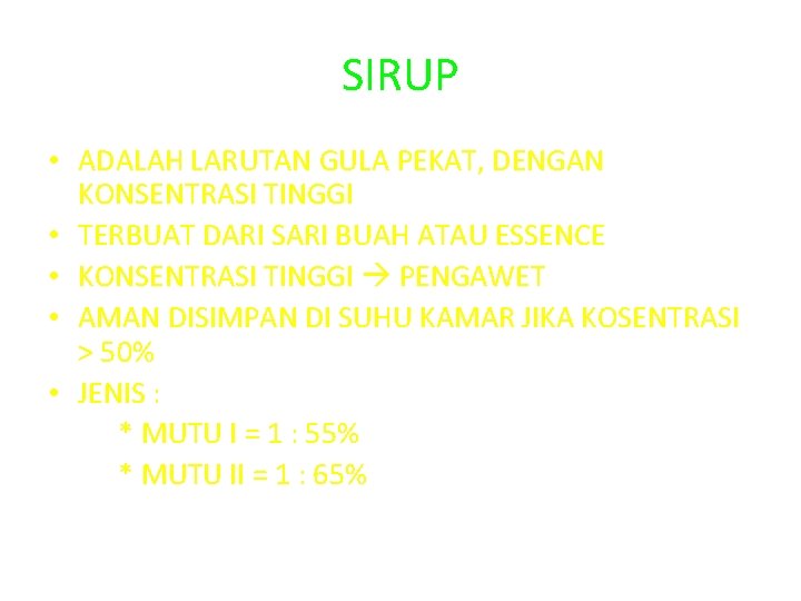 SIRUP • ADALAH LARUTAN GULA PEKAT, DENGAN KONSENTRASI TINGGI • TERBUAT DARI SARI BUAH