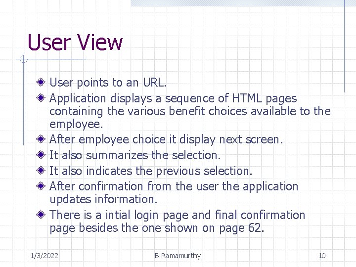 User View User points to an URL. Application displays a sequence of HTML pages