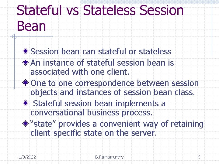 Stateful vs Stateless Session Bean Session bean can stateful or stateless An instance of