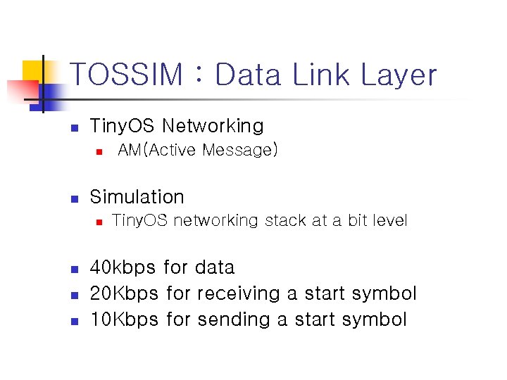 TOSSIM : Data Link Layer n Tiny. OS Networking n n Simulation n n