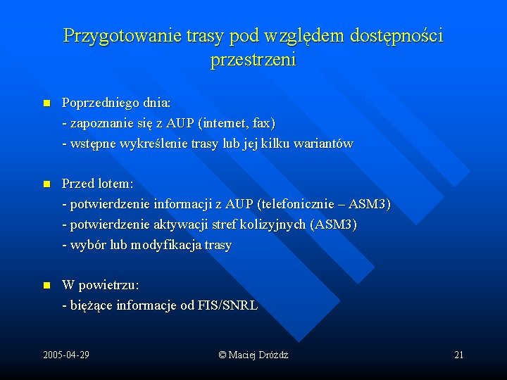 Przygotowanie trasy pod względem dostępności przestrzeni n Poprzedniego dnia: - zapoznanie się z AUP