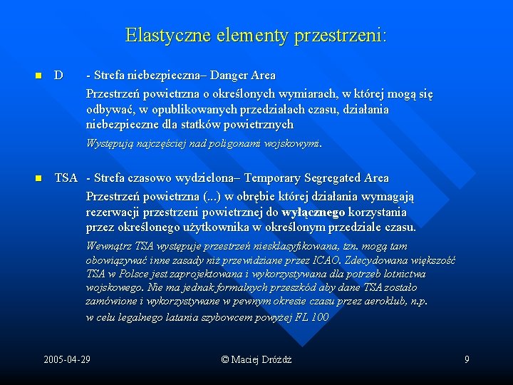 Elastyczne elementy przestrzeni: n D - Strefa niebezpieczna– Danger Area Przestrzeń powietrzna o określonych