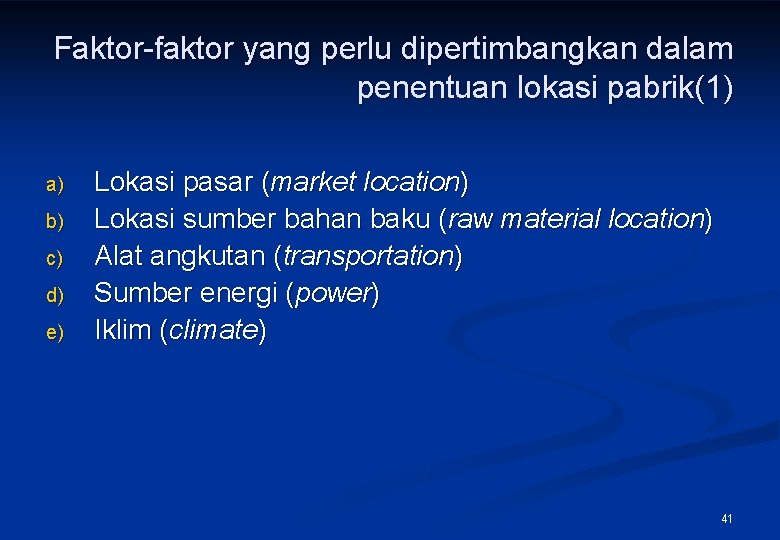 Faktor-faktor yang perlu dipertimbangkan dalam penentuan lokasi pabrik(1) a) b) c) d) e) Lokasi