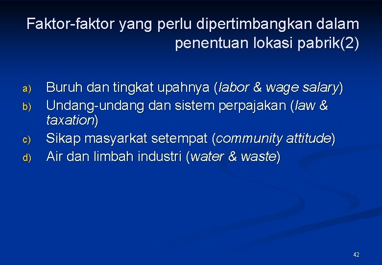 Faktor-faktor yang perlu dipertimbangkan dalam penentuan lokasi pabrik(2) a) b) c) d) Buruh dan