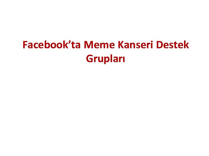 Facebook’ta Meme Kanseri Destek Grupları 