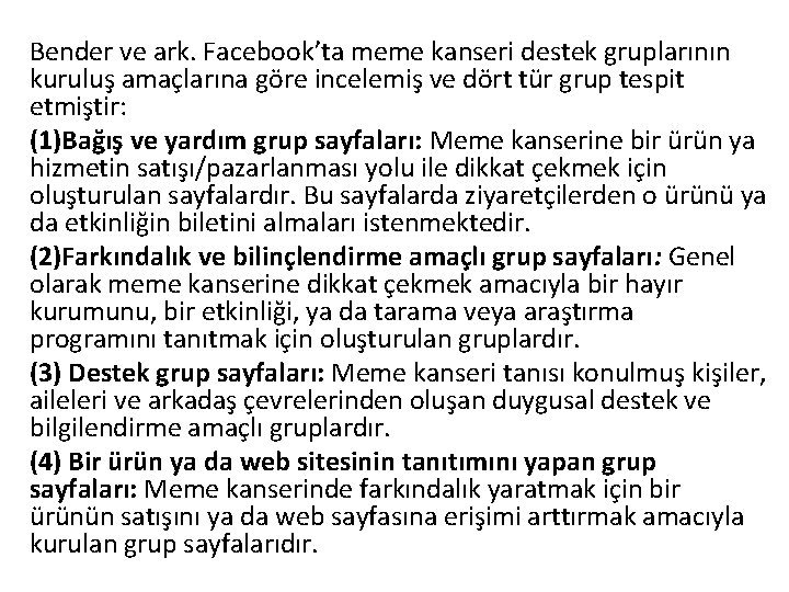 Bender ve ark. Facebook’ta meme kanseri destek gruplarının kuruluş amaçlarına göre incelemiş ve dört
