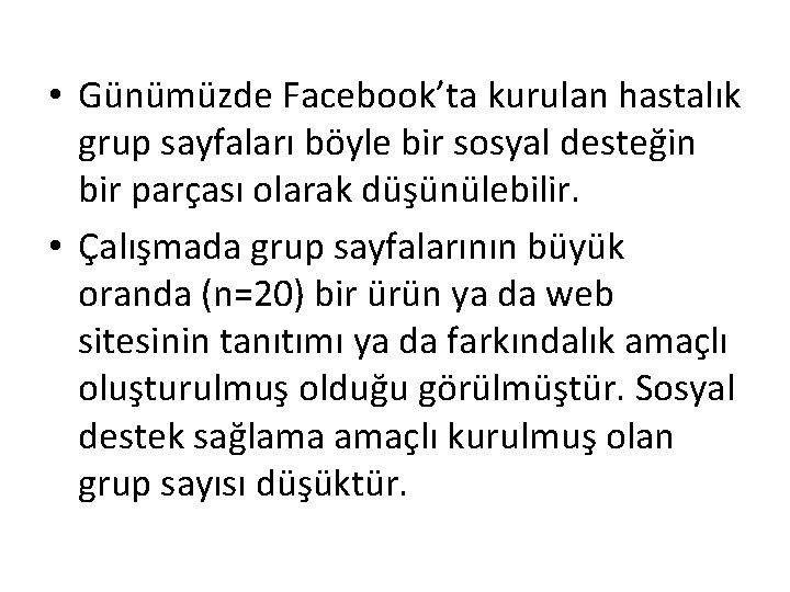  • Günümüzde Facebook’ta kurulan hastalık grup sayfaları böyle bir sosyal desteğin bir parçası