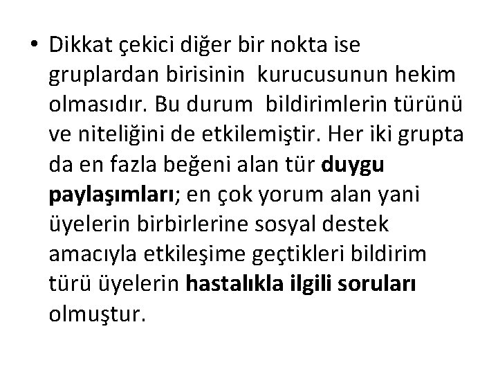  • Dikkat çekici diğer bir nokta ise gruplardan birisinin kurucusunun hekim olmasıdır. Bu