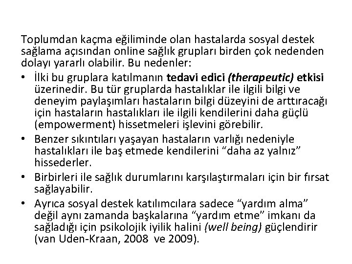 Toplumdan kaçma eğiliminde olan hastalarda sosyal destek sağlama açısından online sağlık grupları birden çok