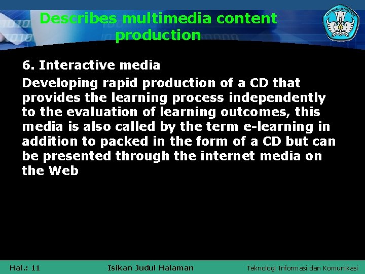 Describes multimedia content production 6. Interactive media Developing rapid production of a CD that