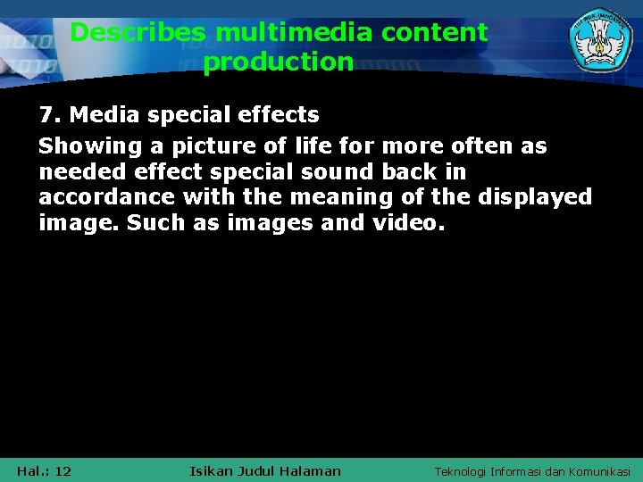 Describes multimedia content production 7. Media special effects Showing a picture of life for