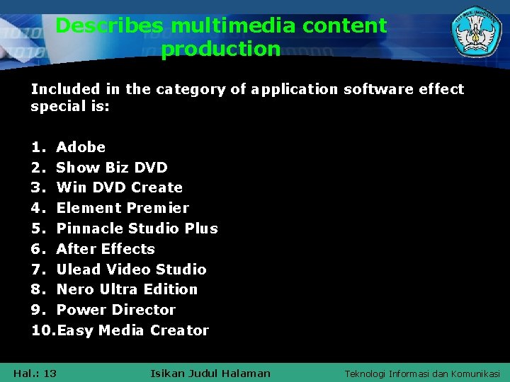 Describes multimedia content production Included in the category of application software effect special is: