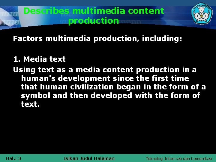 Describes multimedia content production Factors multimedia production, including: 1. Media text Using text as