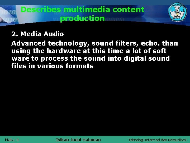 Describes multimedia content production 2. Media Audio Advanced technology, sound filters, echo. than using