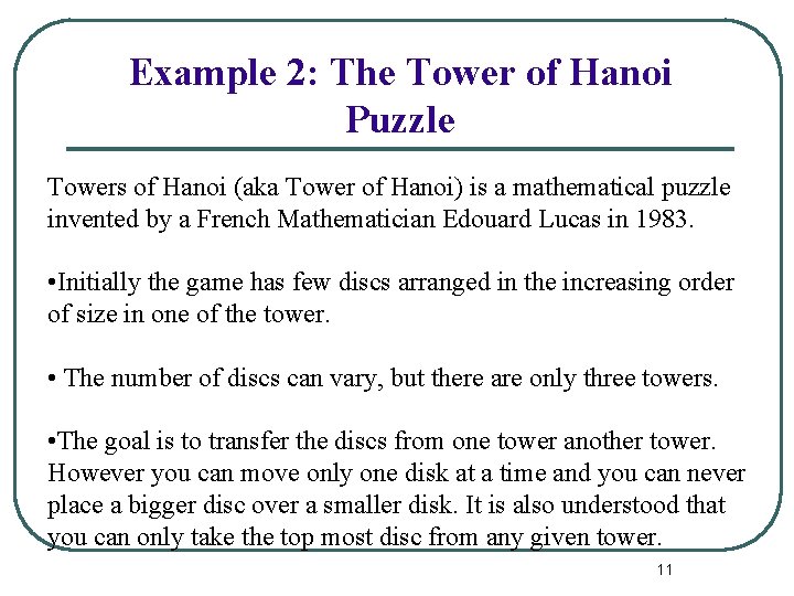 Example 2: The Tower of Hanoi Puzzle Towers of Hanoi (aka Tower of Hanoi)