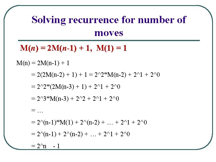 Solving recurrence for number of moves M(n) = 2 M(n-1) + 1, M(1) =
