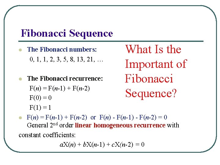 Fibonacci Sequence l The Fibonacci numbers: 0, 1, 1, 2, 3, 5, 8, 13,