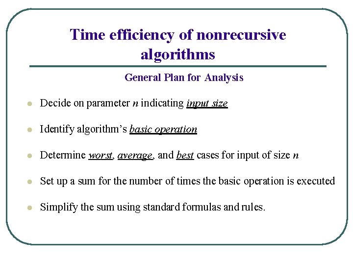 Time efficiency of nonrecursive algorithms General Plan for Analysis l Decide on parameter n