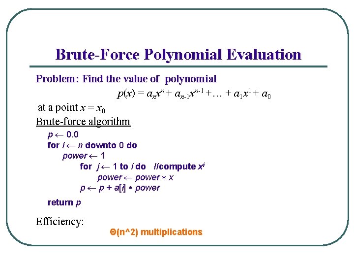 Brute-Force Polynomial Evaluation Problem: Find the value of polynomial p(x) = anxn + an-1