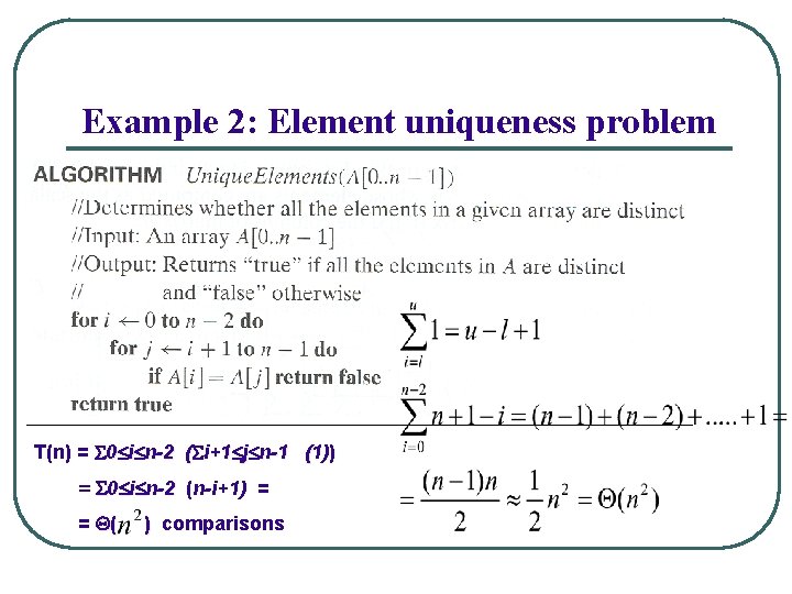 Example 2: Element uniqueness problem T(n) = 0 i n-2 ( i+1 j n-1