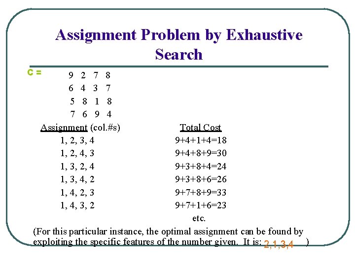 Assignment Problem by Exhaustive Search C= 9 2 7 8 6 4 3 7