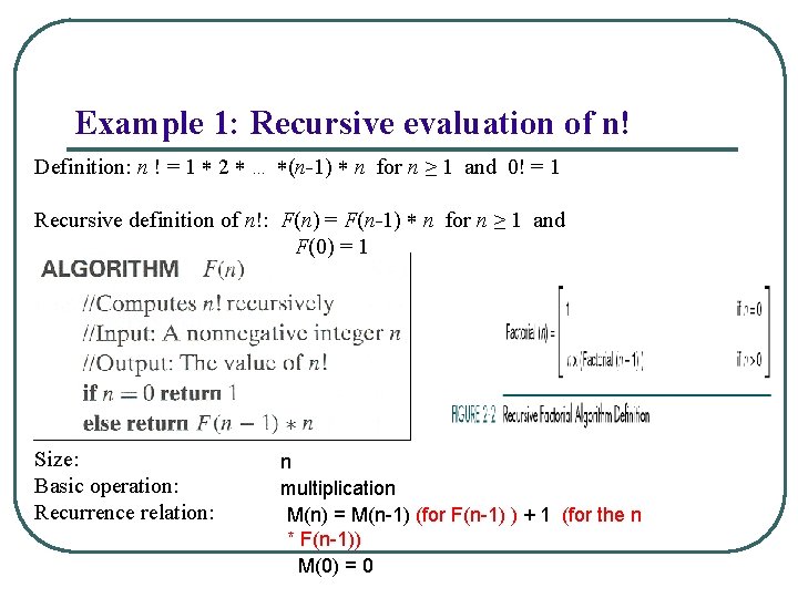 Example 1: Recursive evaluation of n! Definition: n ! = 1 2 … (n-1)