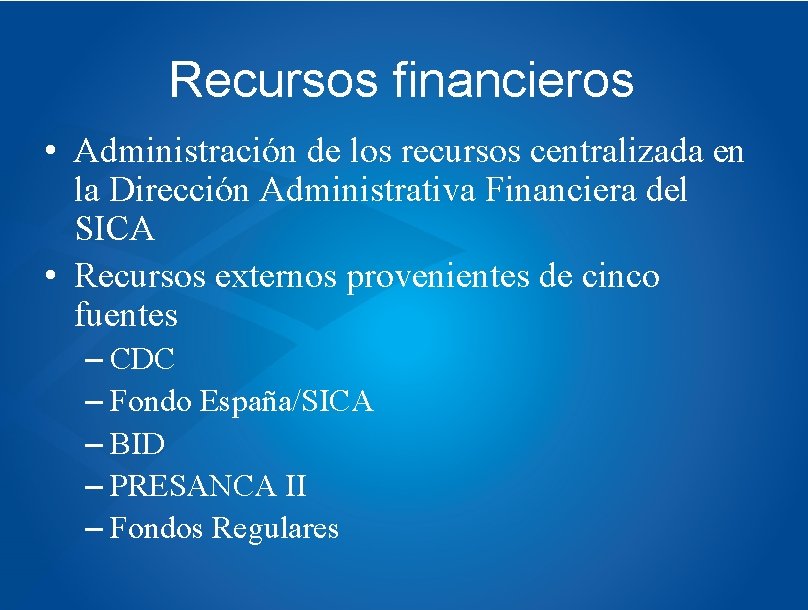 Recursos financieros • Administración de los recursos centralizada en la Dirección Administrativa Financiera del