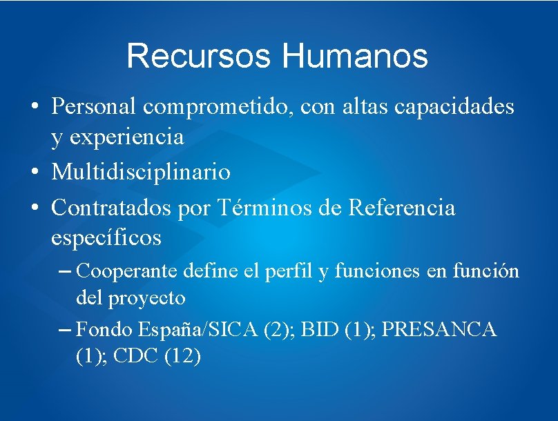 Recursos Humanos • Personal comprometido, con altas capacidades y experiencia • Multidisciplinario • Contratados