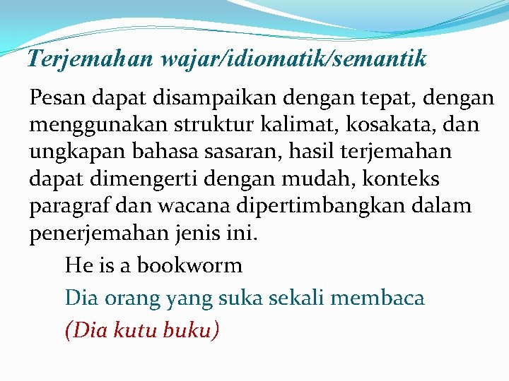 Terjemahan wajar/idiomatik/semantik Pesan dapat disampaikan dengan tepat, dengan menggunakan struktur kalimat, kosakata, dan ungkapan