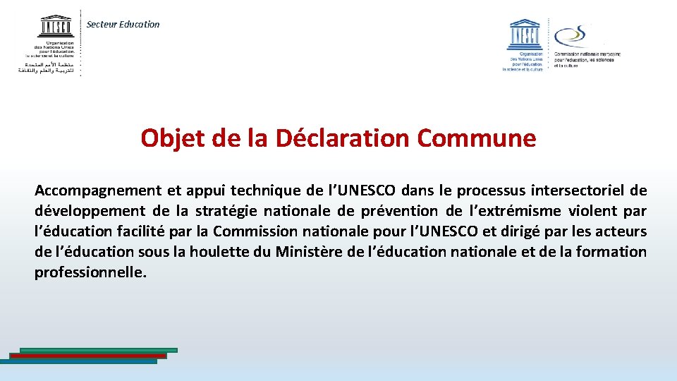 Secteur Education Objet de la Déclaration Commune Accompagnement et appui technique de l’UNESCO dans