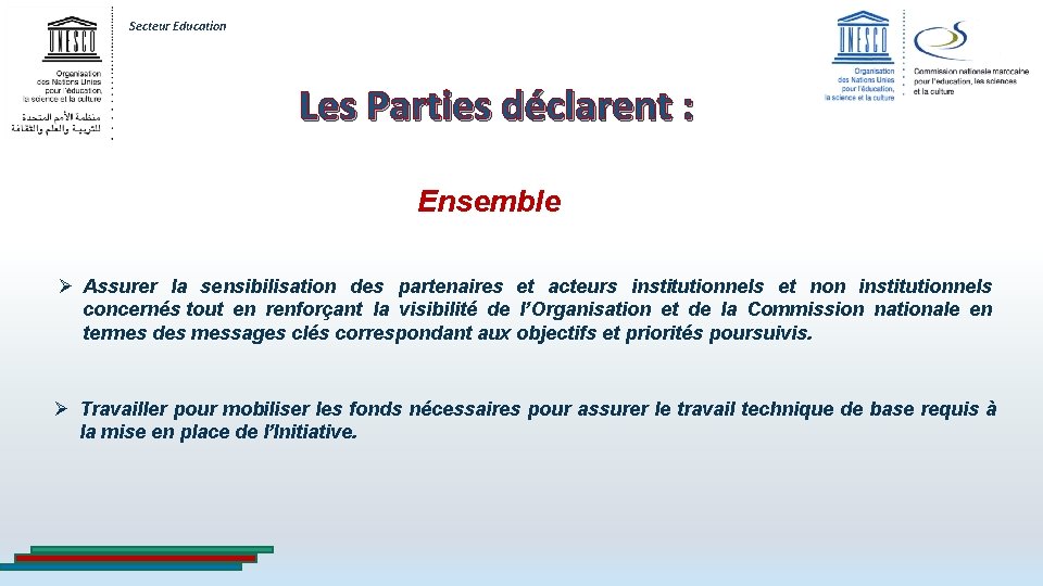 Secteur Education Les Parties déclarent : Ensemble Ø Assurer la sensibilisation des partenaires et