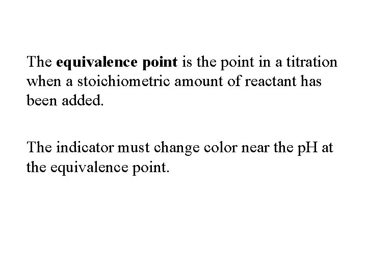 The equivalence point is the point in a titration when a stoichiometric amount of