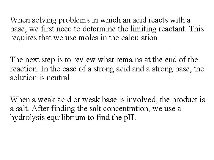 When solving problems in which an acid reacts with a base, we first need