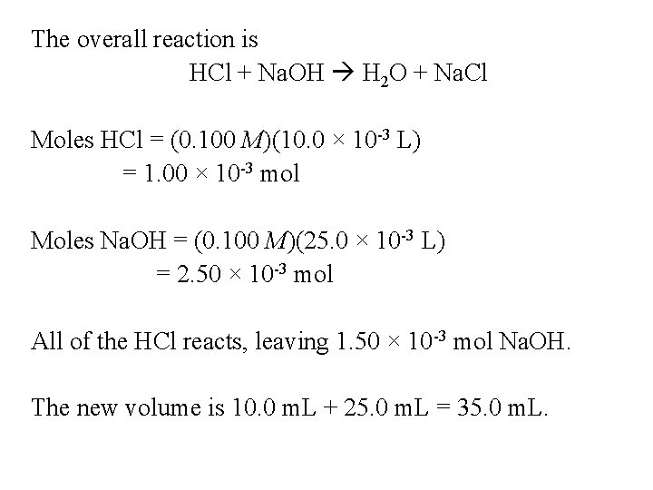 The overall reaction is HCl + Na. OH H 2 O + Na. Cl