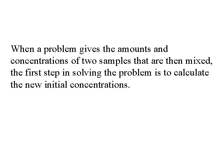 When a problem gives the amounts and concentrations of two samples that are then When a problem gives the amounts and concentrations of two samples that are then