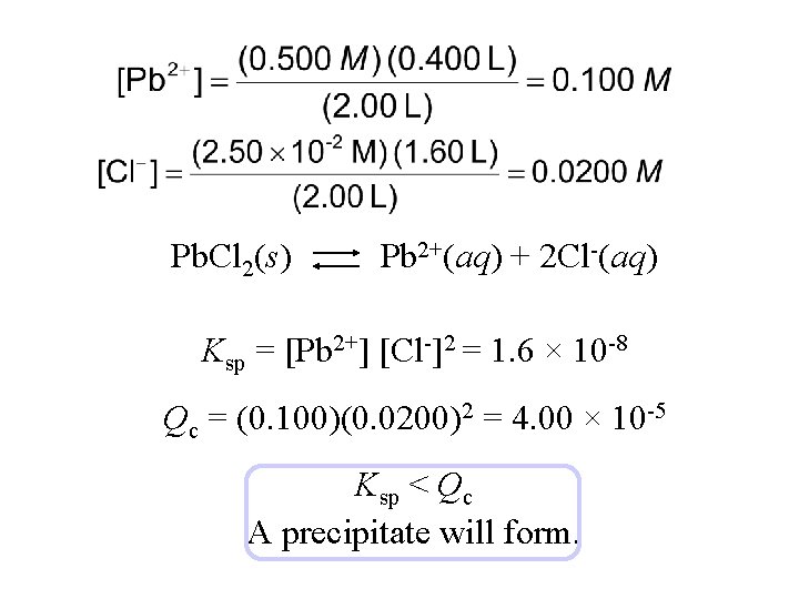 Pb. Cl 2(s) Pb 2+(aq) + 2 Cl-(aq) Ksp = [Pb 2+] [Cl-]2 =