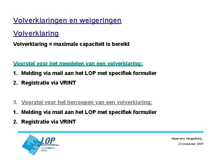 Volverklaringen en weigeringen Volverklaring = maximale capaciteit is bereikt Voorstel voor het meedelen van